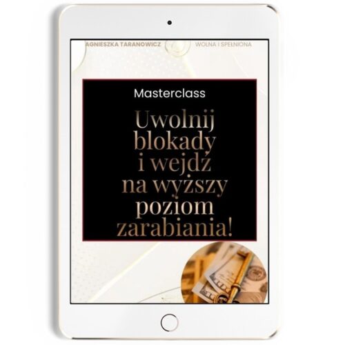 Masterclass Uwolnij blokady i wejdź na wyższy poziom zarabiania!